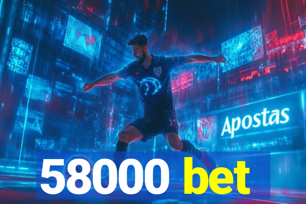 58000 bet